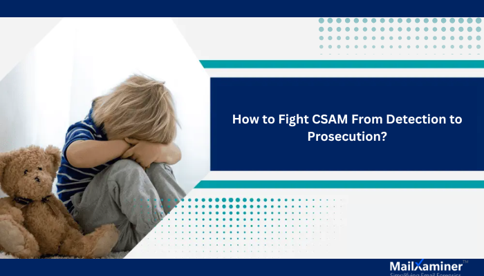 How to fight CSAM From Detection to Prosecution